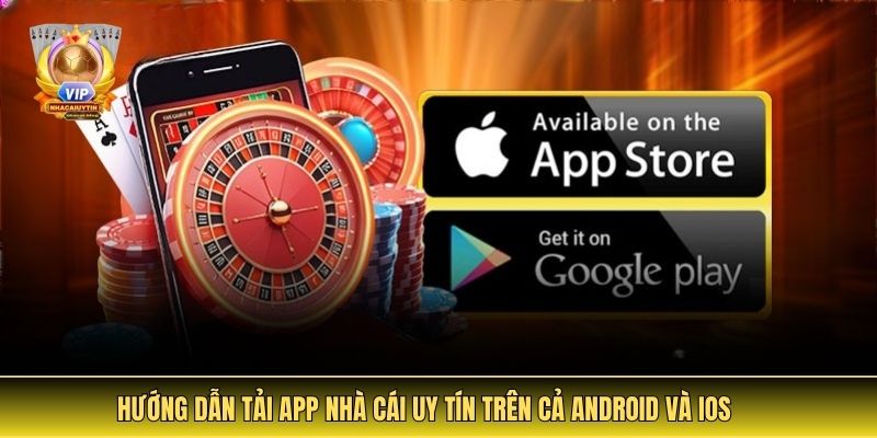 Hướng dẫn tải app Nhà Cái Uy Tín