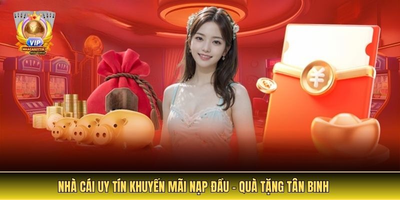 Nhà Cái Uy Tín khuyến mãi nạp đầu