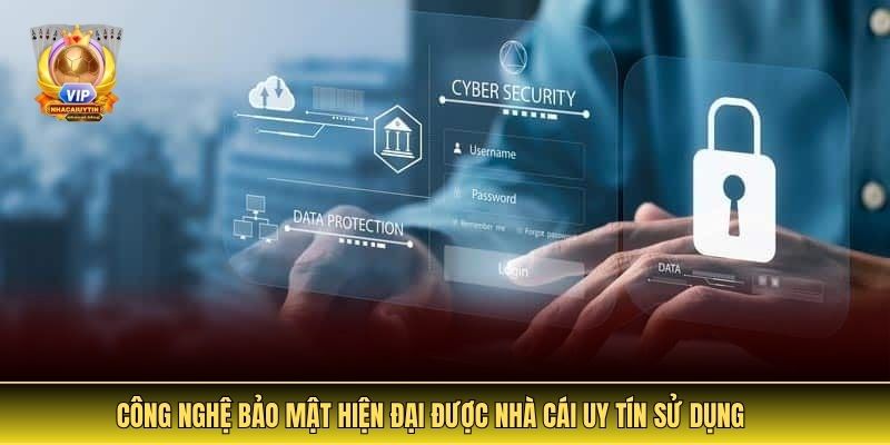 Công Nghệ Bảo Mật Hiện Đại Được Nhà Cái Uy Tín Sử Dụng