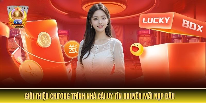 Giới Thiệu Chương Trình Nhà Cái Uy Tín Khuyến Mãi Nạp Đầu