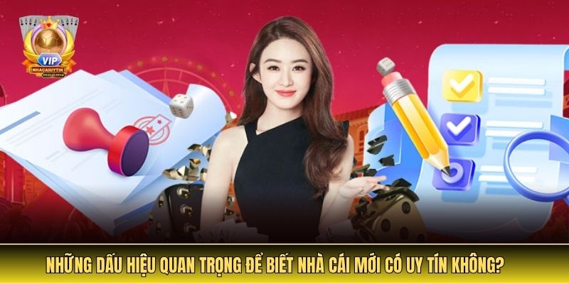Những dấu hiệu quan trọng để biết nhà cái mới có uy tín không?