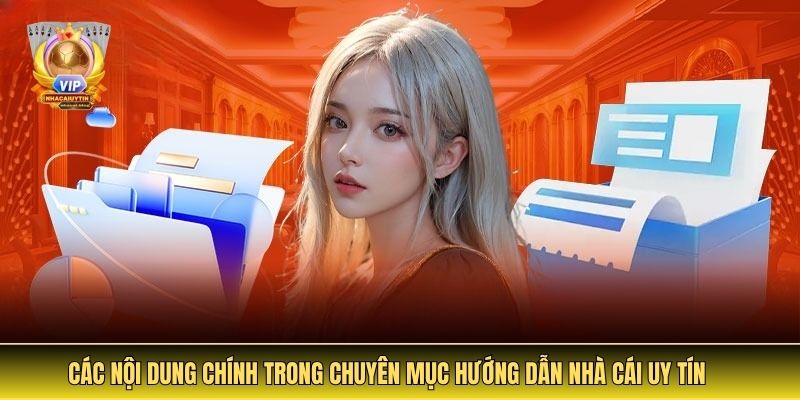 Các Nội Dung Chính Trong Chuyên Mục Hướng Dẫn Nhà Cái Uy Tín