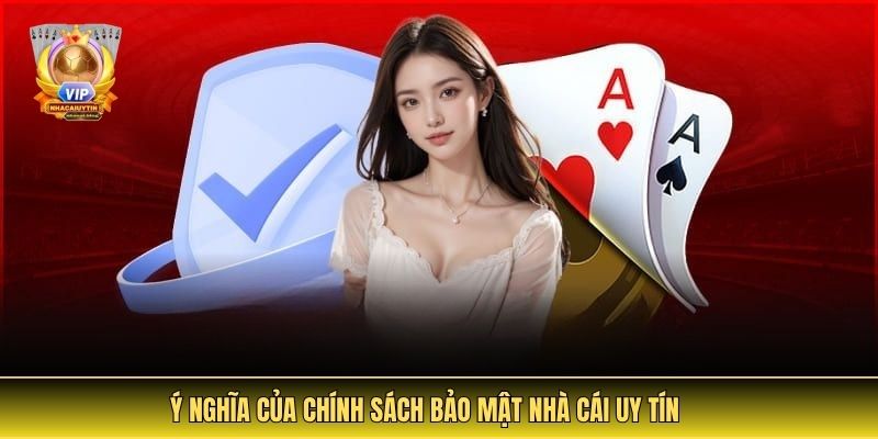 Ý Nghĩa Của Chính Sách Bảo Mật Nhà Cái Uy Tín